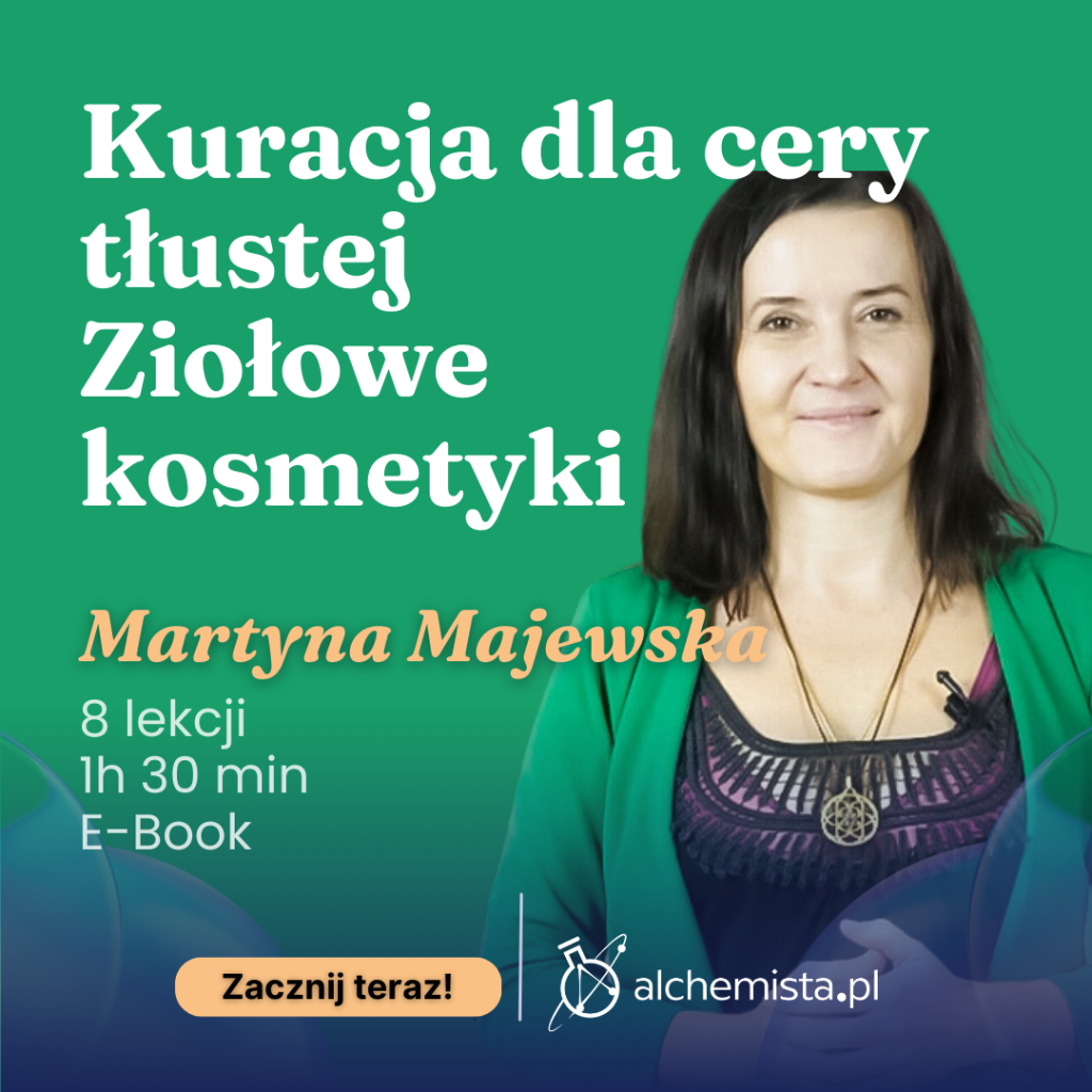 Martyna Majewska: Zrób to sam: ziołowe kosmetyki naturalne. Kuracja dla cery tłustej + E-Book