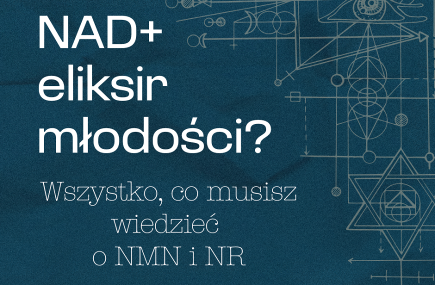 NAD+ eliksir młodości? Wszystko, co musisz wiedzieć o NMN i NR